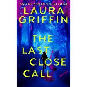 The Last Close Call -- Laura Griffin
